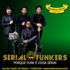 22h00 • SERIAL FUNKERS • Porque Funk é coisa Séria!
