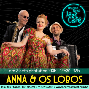 BS Jazz Café • • ANNA & OS LOBOS • • 13h30 • 15h00 • 16h30