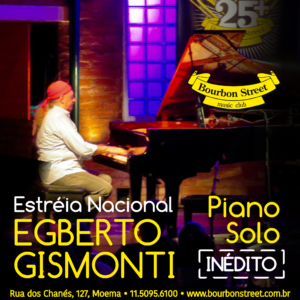 19h30 • INÉDITO ||| PIANO SOLO by EGBERTO GISMONTI ||| ESTRÉIA NACIONAL